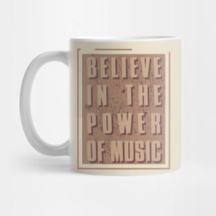 Believe in the power of music Mug